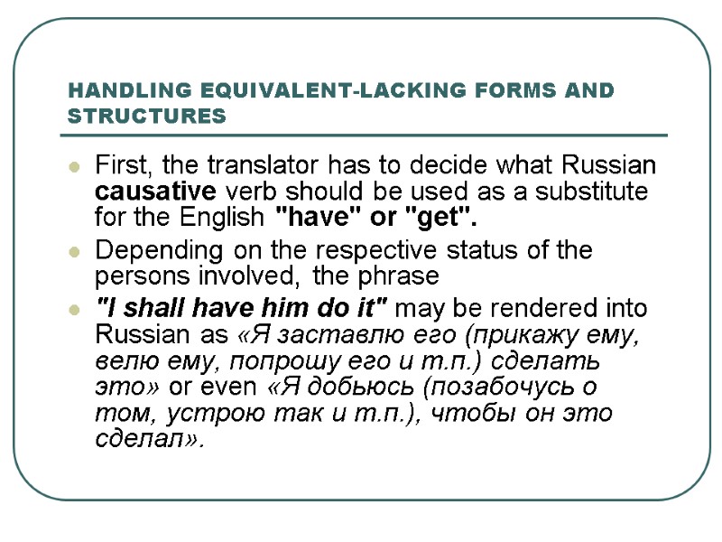HANDLING EQUIVALENT-LACKING FORMS AND STRUCTURES First, the translator has to decide what Russian causative